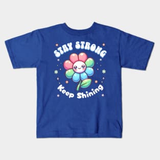 Stay Strong, Keep Shining Flower Kids T-Shirt